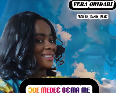 Vera Obidabi - Ɔde Medeɛ Bɛma Me (Prod by Danny Beatz)